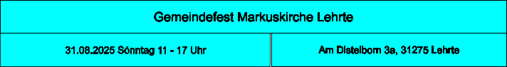 Gemeindefest Markuskirche Lehrte Am Distelborn 3a, 31275 Lehrte 31.08.2025 Sónntag 11 - 17 Uhr