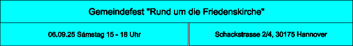 Gemeindefest "Rund um die Friedenskirche" Schackstrasse 2/4, 30175 Hannover 06.09.25 Sámstag 15 - 18 Uhr
