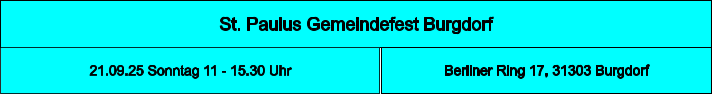 St. Paulus Gemeindefest Burgdorf Berliner Ring 17, 31303 Burgdorf 21.09.25 Sonntag 11 - 15.30 Uhr