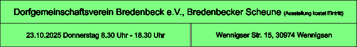 Dorfgemeinschaftsverein Bredenbeck e.V., Bredenbecker Scheune (Ausstellung kostet Eintritt) Wennigser Str. 15, 30974 Wennigsen 23.10.2025 Donnerstag 8.30 Uhr - 18.30 Uhr