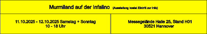 Murmiland auf der Infalino  (Ausstellung kostet Eintritt zur Infa)   Messegelände Halle 25, Stand H01 30521 Hannover 11.10.2025 - 12.10.2025 Samstag + Sonntag 10 - 18 Uhr